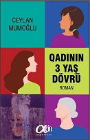 QADININ ÜÇ YAŞ DÖVRÜ
